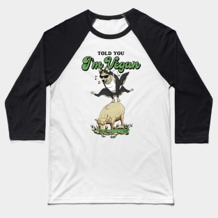 Told You I'm Vegan Baseball T-Shirt